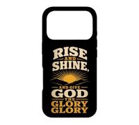 Christian Rise and Shine and Give God the Glory Gift Case for iPhone 17 Pro