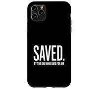 Christian Saved By The One Who Died for me Backprint Case for iPhone 11 Pro Max