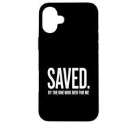 Christian Saved By The One Who Died for me Backprint Case for iPhone 16 Plus