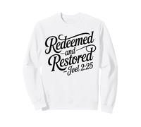Christian Saved Redeemed and Restored Joel 2:25 Christ Jesus Sweatshirt