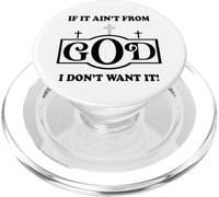 Christian sayings quote if it ain't from God I don't want it PopSockets PopGrip for MagSafe