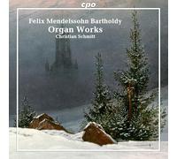 Christian Schmitt - Felix Mendelssohn: Organ Works