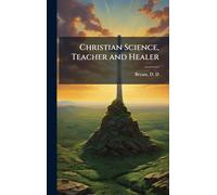 Christian Science, Teacher and Healer