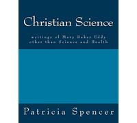 Christian Science: writings of Mary Baker Eddy other than Science and Health