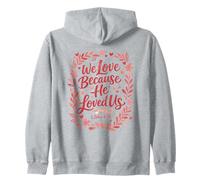 Christian Scripture We Love Because He Loved Us Zip Hoodie