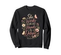 Christian She Works With Her Hands In Delight Gift Sweatshirt