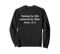 Christian Shirts Broken by Life Restored Him Christian Psalm Sweatshirt