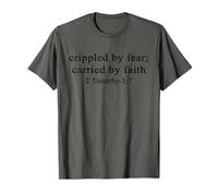 Christian Shirts Crippled by Fear Carried by Faith 2 Timothy T-Shirt