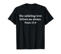 Christian Shirts His Unfailing Love Follows Me Always Psalm T-Shirt