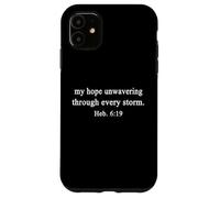 Christian Shirts Hope Unwavering Through Every Storm Worship Case for iPhone 11