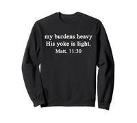Christian Shirts My Burdens Heavy His Yoke Light Worship Sweatshirt