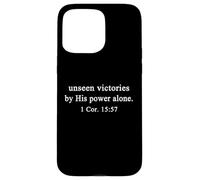 Christian Shirts Unseen Victories By His Power Alone Worship Case for iPhone 15 Pro Max