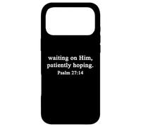 Christian Shirts Waiting on Him Patiently Hoping Psalm 27 Case for iPhone 17 Pro Max