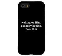 Christian Shirts Waiting on Him Patiently Hoping Psalm 27 Case for iPhone SE (2020) / 7/8