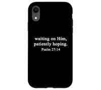 Christian Shirts Waiting on Him Patiently Hoping Psalm 27 Case for iPhone XR