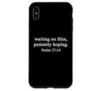 Christian Shirts Waiting on Him Patiently Hoping Psalm 27 Case for iPhone XS Max