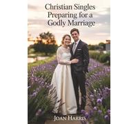 Christian Singles Preparing for a Godly Marriage