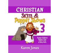 Christian Skits & Puppet Shows 3: Easter Edition - Mother's Day, Father's Day, and Many More: Volume 3