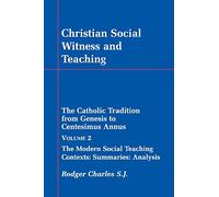 Christian Social Witness and Teaching: Catholic Tradition from Genesis to Centesimus Annus: v. 2