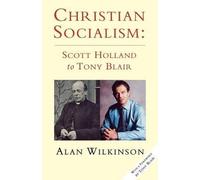 [(Christian Socialism : From Scott Holland to Tony Blair)] [By (author) Alan Wilkinson] published on (June, 2012)