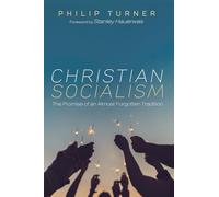 Christian Socialism: The Promise of an Almost Forgotten Tradition