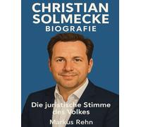 Christian Solmecke Biografie: Die juristische Stimme des Volkes