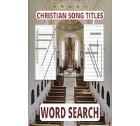 Christian Song Titles Word Search Book: Melodious Christian Song Titles-Themed Puzzles for Soul Awakening and Spiritual Nourishment