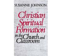 Christian Spiritual Formation in the Church and Classroom