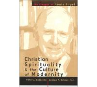 Christian Spirituality and the Culture of Modernity: The Thought of Louis Dupre