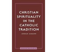 Christian Spirituality In The Catholic Tradition