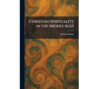 Christian Spirituality in the Middle Ages
