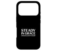 Christian Steady In Grace Unequalled By Doubt Case for iPhone 17 Pro