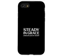 Christian Steady In Grace Unequalled By Doubt Case for iPhone SE (2020) / 7/8
