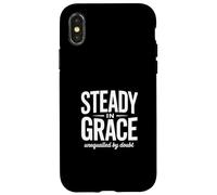 Christian Steady In Grace Unequalled By Doubt Faith Case for iPhone X/XS