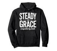 Christian Steady In Grace Unequalled By Doubt Faith Pullover Hoodie