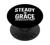 Christian Steady In Grace Unequalled By Doubt PopSockets Adhesive PopGrip