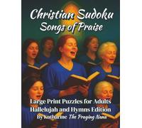 Christian Sudoku: Songs of Praise: Large Print Puzzles for Adults (Hallelujah and Hymns Edition) (Puzzles and Praise Series)
