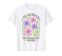 Christian Teacher, Teaching Is Kingdom Work, Proverbs 31:26 T-Shirt