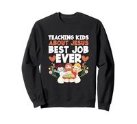 Christian Teacher Teaching Kids About Jesus Best Job Ever Sweatshirt
