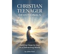 CHRISTIAN TEENAGER DEVOTIONALS: Getting Close to God in a Distracting World