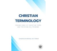 Christian Terminology: Making sense of Christian terms and their biblical meaning. (Understanding the Bible)