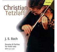 Christian Tetzlaff - Bach, J S: Sonatas & Partitas for solo violin, BWV1001-1006