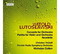 Christian Tetzlaff; Finnish Radio Symphony Orchestra; Nicholas Collon - Witold Lutoslawski: Concerto For Orchestra; Partita for Violin and Orchestra; Novelette