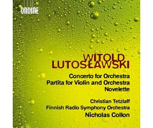 Christian Tetzlaff; Finnish Radio Symphony Orchestra; Nicholas Collon - Witold Lutoslawski: Concerto For Orchestra; Partita for Violin and Orchestra; Novelette