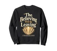 Christian The Believing Will Be Leaving Bible Verse Gift Sweatshirt