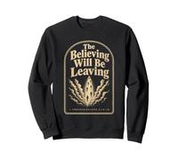 Christian The Believing Will Be Leaving Bible Verse Gift Sweatshirt