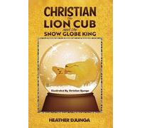 Christian the Lion Cub and the Snow Globe King
