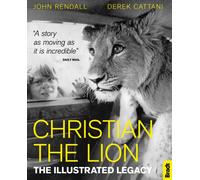 Christian The Lion: The Illustrated Legacy