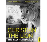 Christian The Lion: The Illustrated Legacy (Gift Edition) (Bradt Travel Guides (Travel Literature))