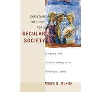 Christian Theology for a Secular Society: Singing the Lord's Song in a Strange Land